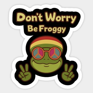 Don't Worry Be Froggy – Funny Hippie Frog Sticker